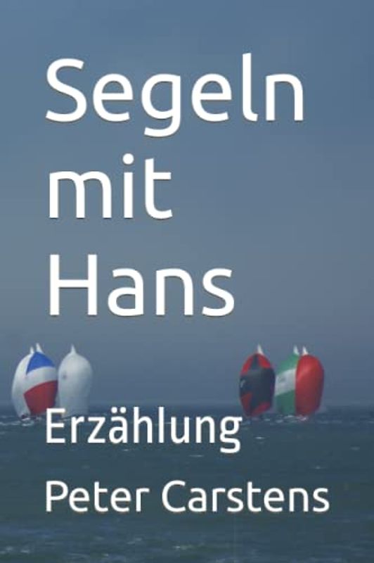 Segeln mit Hans: Erzählung