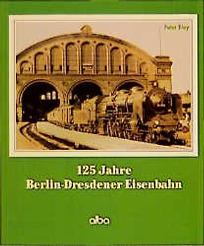 125 Jahre Berlin-Dresdener Eisenbahn