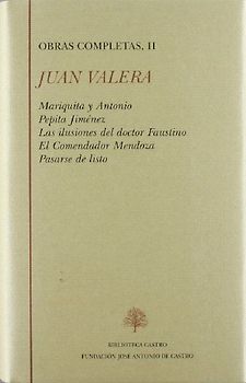 Mariquita y Antonio ; Pepita Jiménez ; Las ilusiones del Dr. Fautino ;