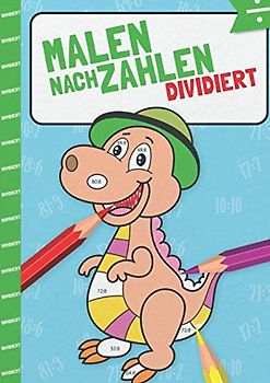 Malen nach Zahlen: Dividieren mit tollen Dinomotiven trainieren. (Rechendinos, Band 4)