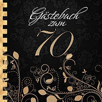 Gästebuch: Zum 70. Geburtstag I Edles Cover in Schwarz & Gold I für 60 Gäste I für geschriebene Glückwünsche und die schönsten Fotos I Quadratisches Format I Softcover I Geschenkidee zum Geburtstag