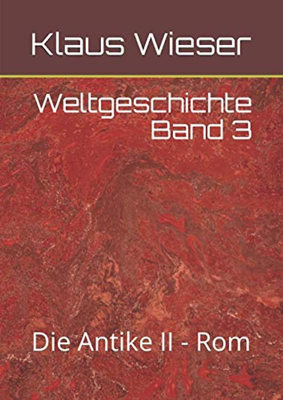 Weltgeschichte Band 3: Die Antike II - Rom