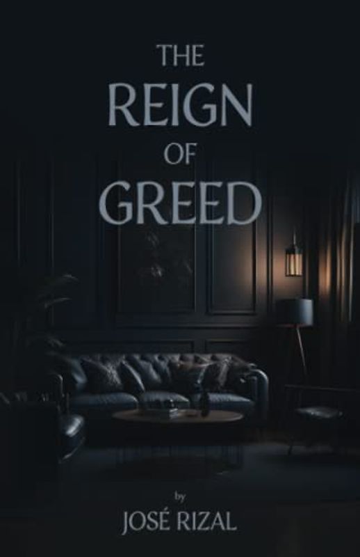 The Reign of Greed: The English Translation of the Original 1891 Scripture – Historical Fiction – Social Commentary – Political Satire (Annotated)