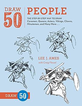 Draw 50 People: The Step-by-Step Way to Draw Cavemen, Queens, Aztecs, Vikings, Clowns, Minutemen, and Many More...