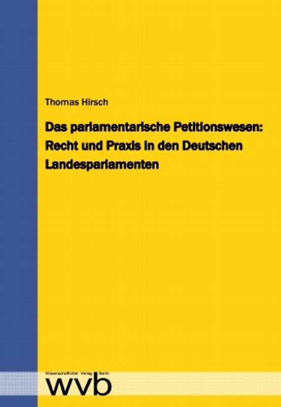 Das parlamentarische Petitionswesen: Recht und Praxis in den Deutschen Landesparlamenten