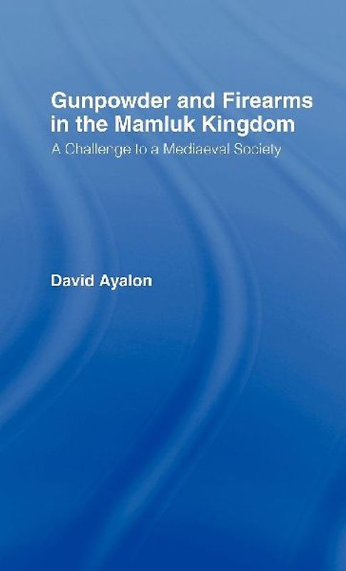 Gunpowder and Firearms in the Mamluk Kingdom