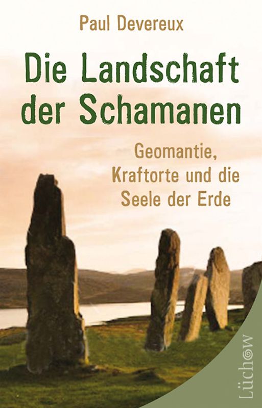Die Landschaft der Schamanen. Geomantie, Kraftorte und die Seele der Erde