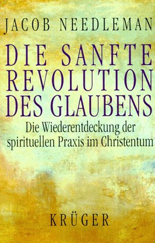 Die sanfte Revolution des Glaubens. Die Wiederentdeckung der spirituellen Praxis im Christentum