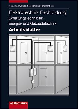 Elektrotechnik Fachbildung Schaltungstechnik für Energie- und Gebäudetechnik / Elektrotechnik Schaltungstechnik für Energie- und Gebäudetechnik