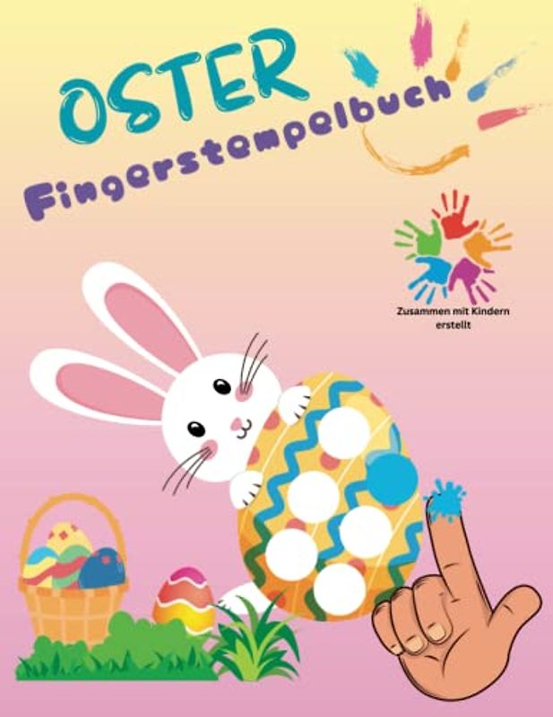 Oster Fingerstempelbuch: 50 Oster Bilder, Geschenkbuch für Kinder 3-8 Jahre, 1-2 Klasse Osterbuch, Malbuch mit Punkten, Ausmalen, Jungs und Mädchen Ostermalbuch, Kreativität fördern, Fingermalen
