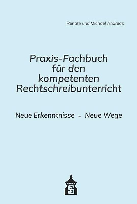 Praxis-Fachbuch für den kompetenten Rechtschreibunterricht