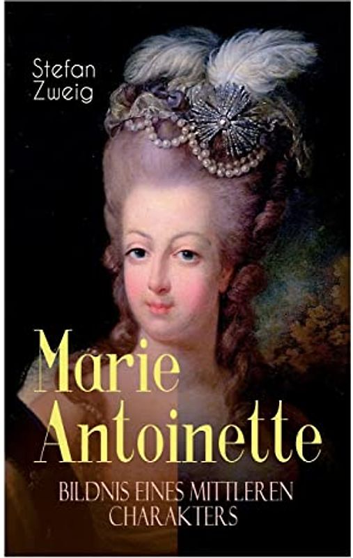 Marie Antoinette. Bildnis eines mittleren Charakters