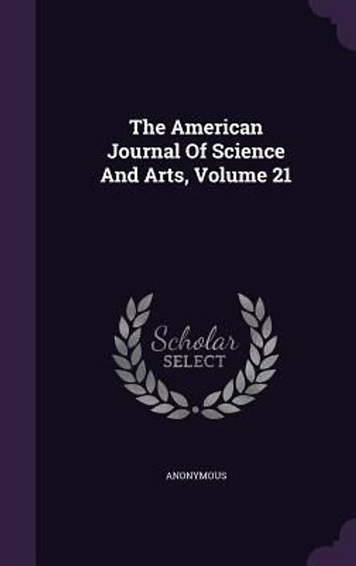 The American Journal Of Science And Arts, Volume 21