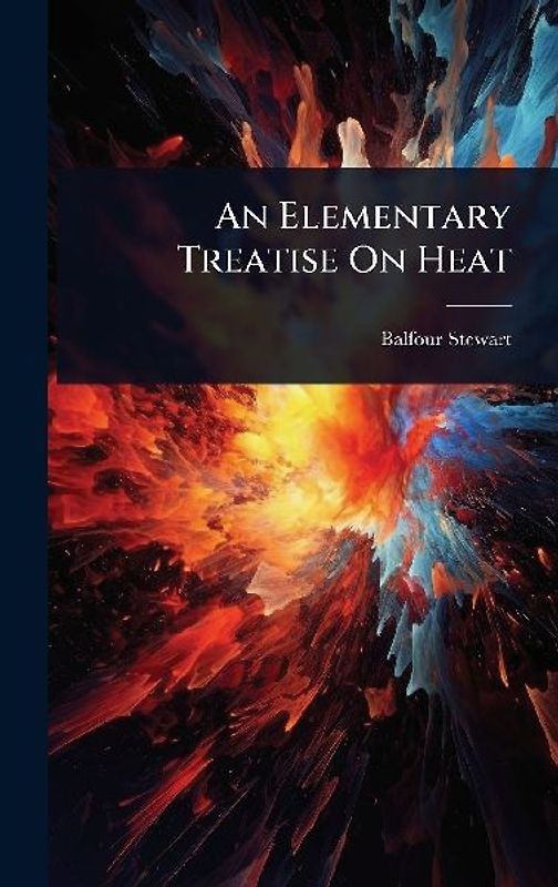 An Elementary Treatise On Heat