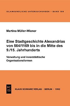 Eine Stadtgeschichte Alexandrias von 564/1169 bis in die Mitte des 9./15. Jahrhunderts