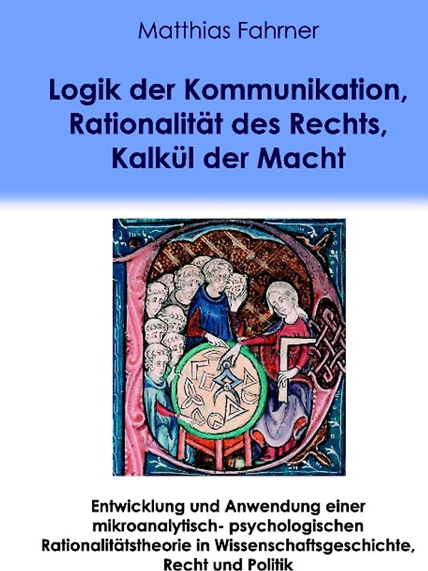 Logik der Kommunikation, Rationalität des Rechts, Kalkül der Macht