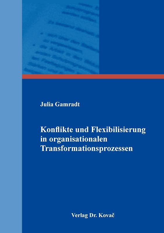 Konflikte und Flexibilisierung in organisationalen Transformationsprozessen
