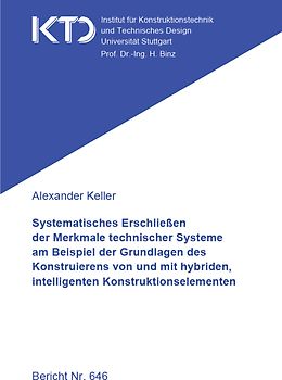 Systematisches Erschließen der Merkmale technischer Systeme am Beispiel der Grundlagen des Konstruierens von und mit hybriden, intelligenten Konstruktionselementen