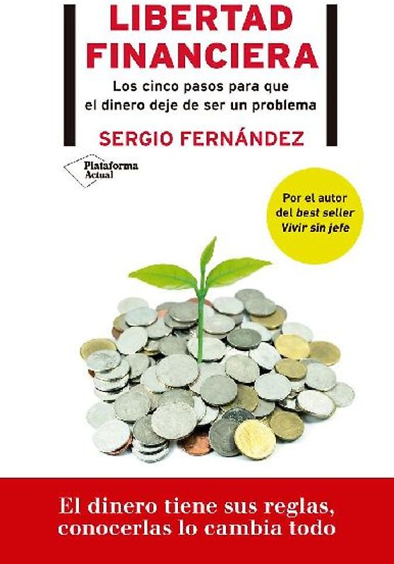 Libertad financiera : los cinco pasos para que el dinero deje de ser un problema