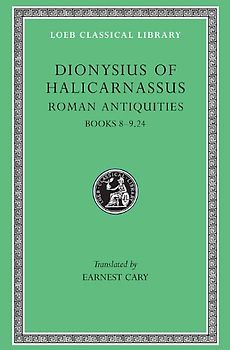 Roman Antiquities - Volume V: Books 8-9.24: Dionysius of Halicarnassus - Dionysius of Halicarnassus