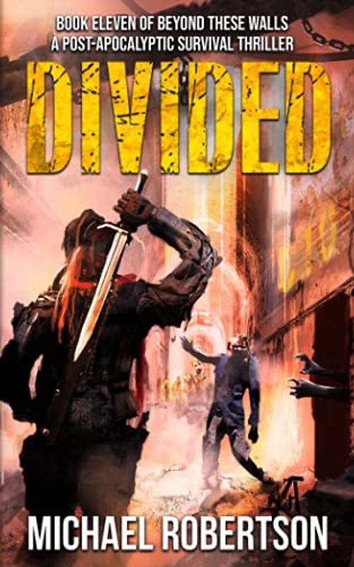 Divided: A Post-Apocalyptic Survival Thriller (Beyond These Walls, Band 11)