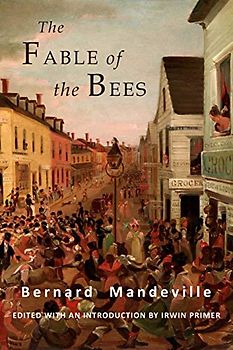 The Fable of the Bees: Or Private Vices, Publick Benefits: Abridged Edition