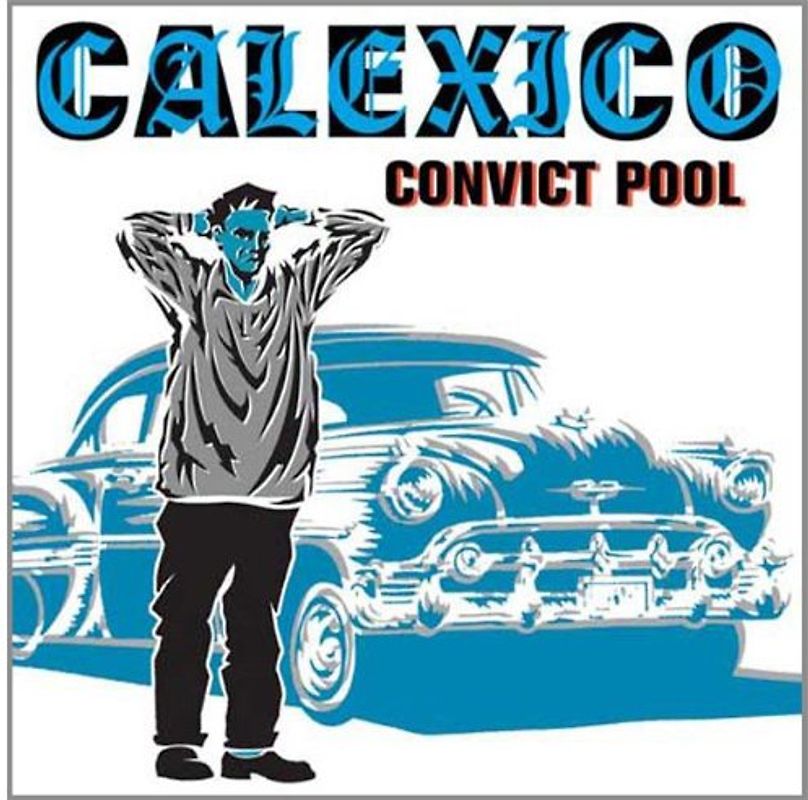 Calexico - Convict Pool