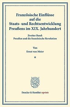 Französische Einflüsse auf die Staats- und Rechtsentwicklung Preußens im XIX. Jahrhundert.