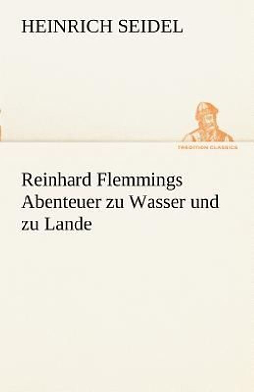 Reinhard Flemmings Abenteuer zu Wasser und zu Lande