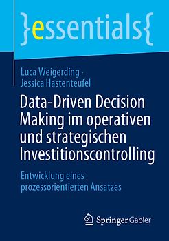 Data-Driven Decision Making im operativen und strategischen Investitionscontrolling