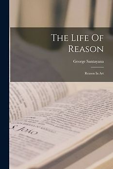 The Life Of Reason: Reason In Art