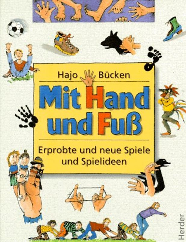 Mit Hand und Fuss. Erprobte und neue Spiele und Spielideen