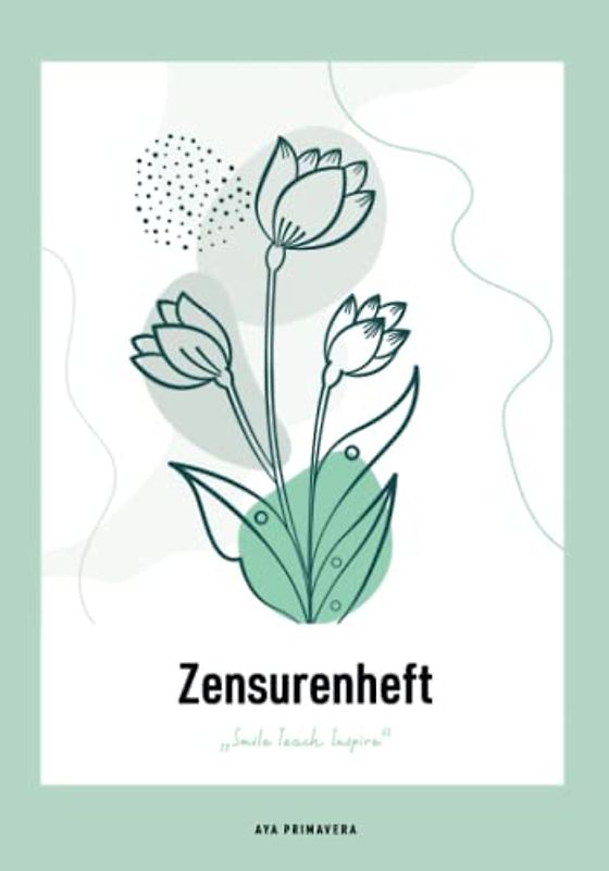 Zensurenheft – Smile Teach Inspire: Notenheft für Lehrer, ca. A5, Doppelseiten mit übersichtlichen Notenlisten, "Art Flowers green"