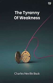 The Tyranny Of Weakness