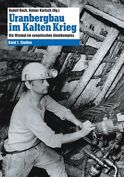 Uranbergbau im Kalten Krieg – Bd. 1
