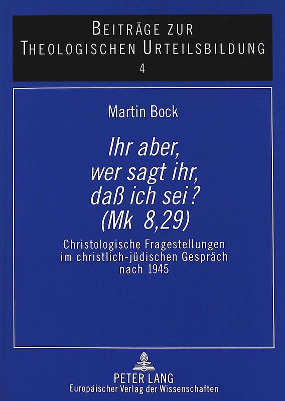 «Ihr aber, wer sagt ihr, daß ich sei? (Mk 8,29)»
