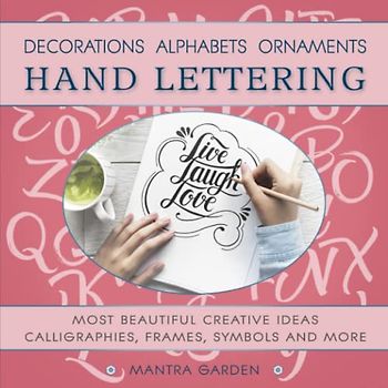 HAND LETTERING Decorations, Alphabets, Ornaments. Most beautiful creative ideas. Calligraphies, Frames, Symbols and more.