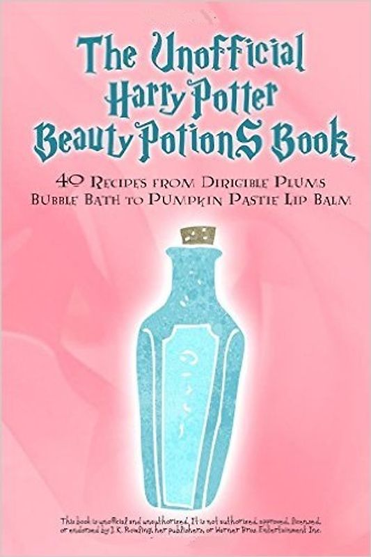 The Unofficial Harry Potter Beauty Potions Book: 40 Recipes from Dirigible Plums Bubble Bath to Pumpkin Pastie Lip Balm - Books, Razzberry