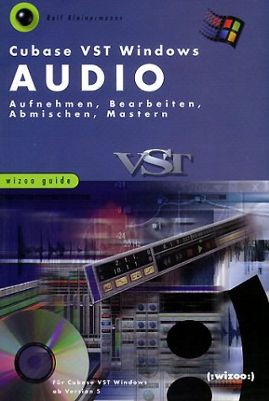 Cubase VST Windows Audio. Aufnehmen, Bearbeiten, Abmischen, Mastern