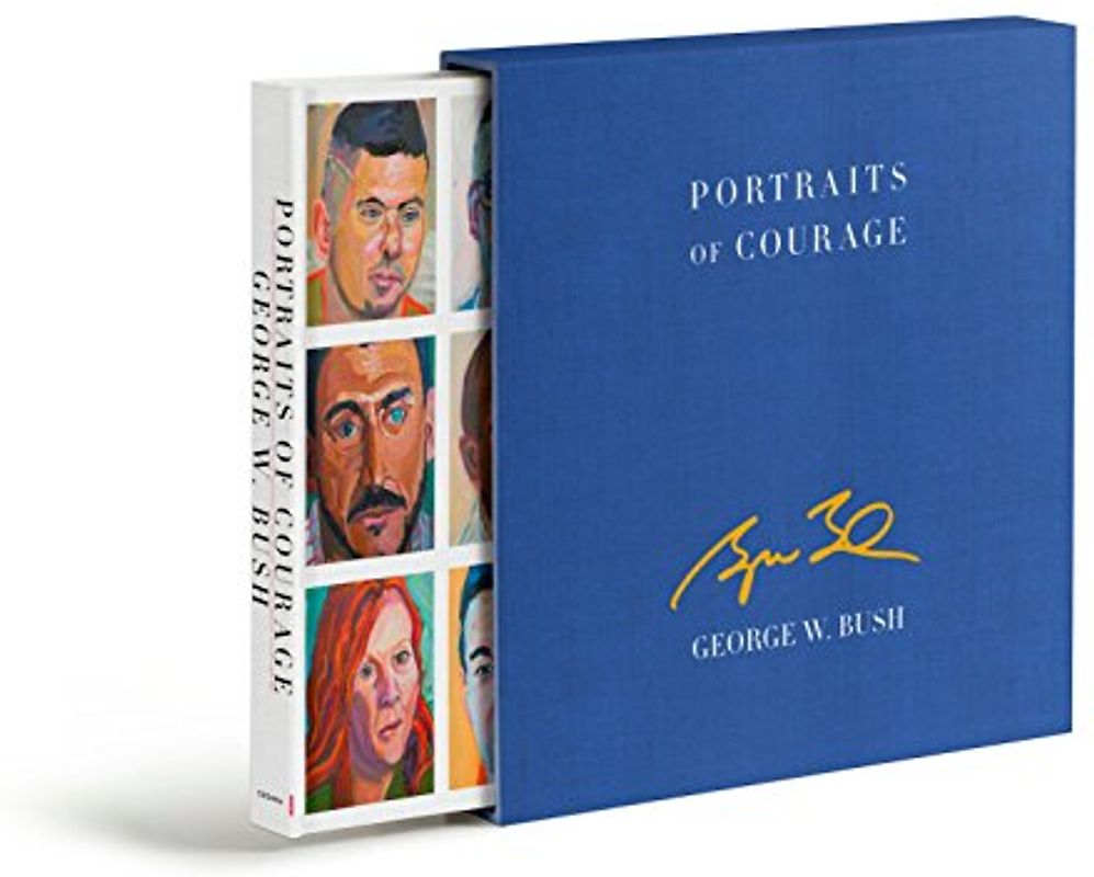 Portraits of Courage Deluxe Signed Edition: A Commander in Chief's Tribute to America's Warriors
