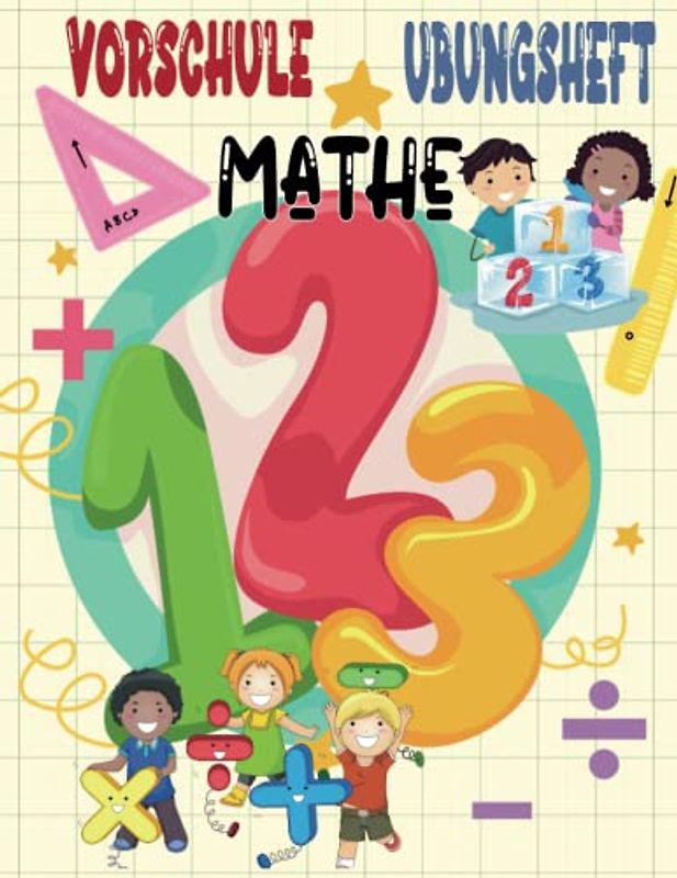 Vorschule Übungsheft Mathe: Vorschulhefte für Kleinkinder, Kinder im Vorschulalter und Kindergarten Alter 5-7 - Zahlen 1-10, Zählen, Zahlenreihen, Zahlen schreiben & Mehr...