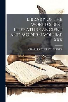 Library of the World S Best Literature Ancient and Modern Volume XXX