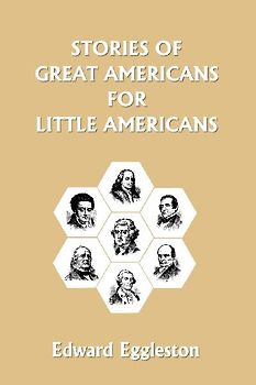 Stories of Great Americans for Little Americans  (Yesterday's Classics)