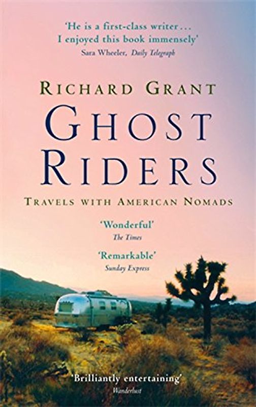 Ghost Riders: Travels with American Nomads - Richard Grant