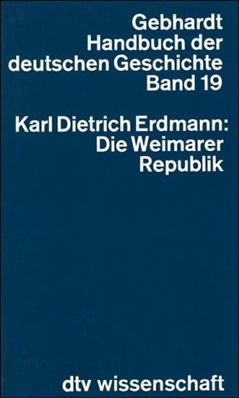 Handbuch der deutschen Geschichte / Die Weimarer Republik. Vollständige Ausgabe