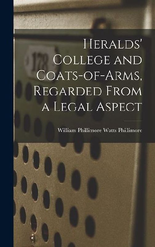 Heralds' College and Coats-of-Arms, Regarded From a Legal Aspect