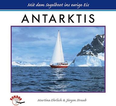 Antarktis - Mit dem Segelboot ins ewige Eis