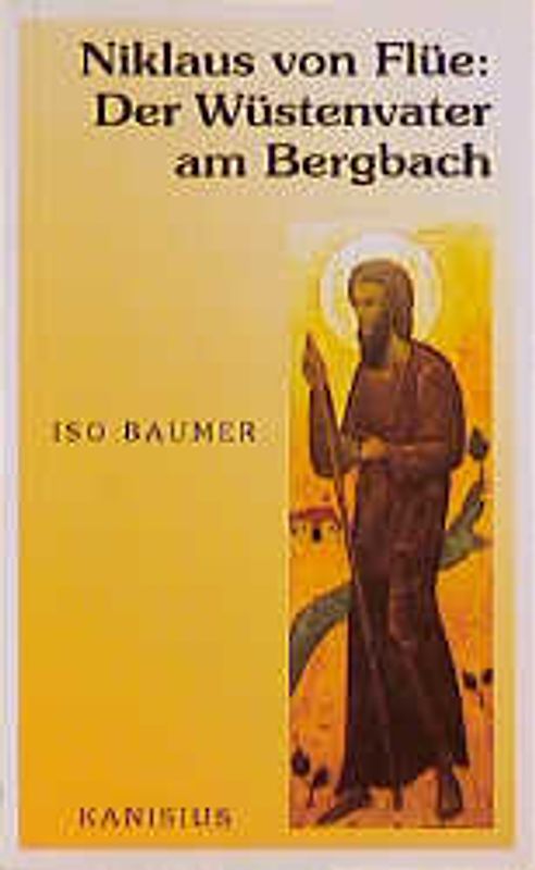 Niklaus von Flüe: Der Wüstenvater am Bergbach