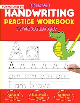 Handwriting Practice Workbook for Kids Age 3-5: Alphabet Tracing, Sight Word Tracing, Sentence Tracing