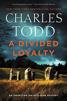 A Divided Loyalty: A Novel (Inspector Ian Rutledge Mysteries, 22, Band 22)